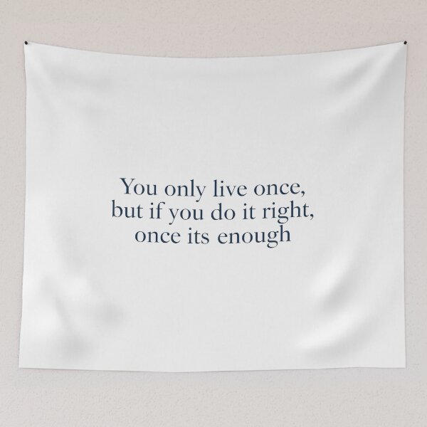 Item preview, Minimalist inspirational quote "You only live once, but if you do it right, once is enough" designed and sold by Sergii Davydenko.