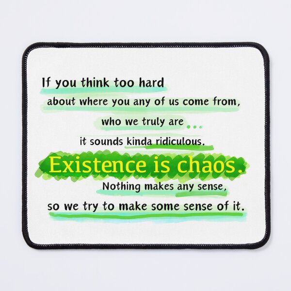Item preview, Existence is Chaos designed and sold by CorbeauCat.