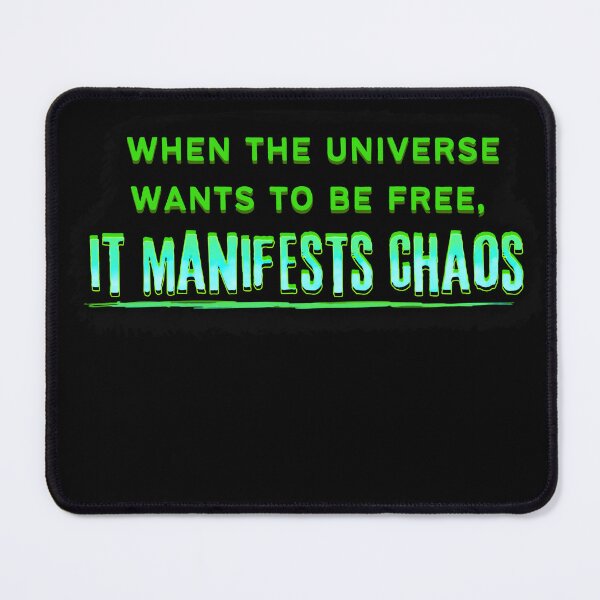 Item preview, When The Universe Wants to be Free, It Manifests Chaos designed and sold by CorbeauCat.