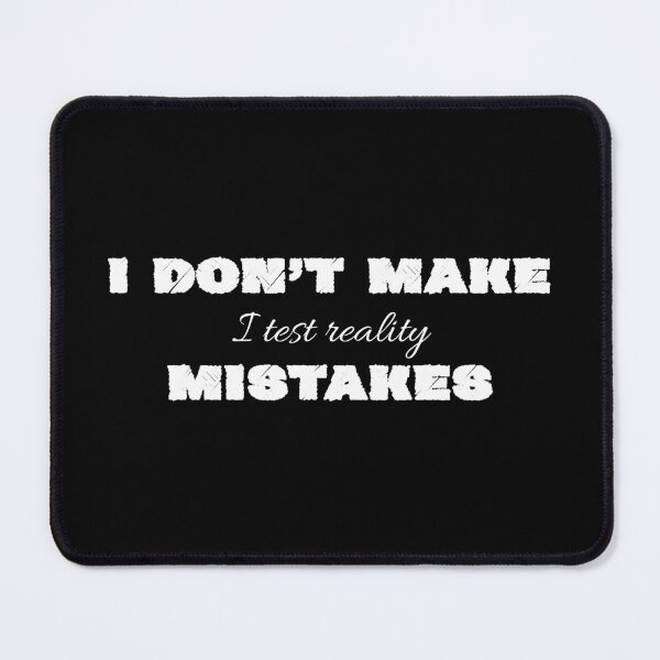 Item preview, I Don’t Make Mistakes, Small Text, Big Message designed and sold by JokeAndStyle.