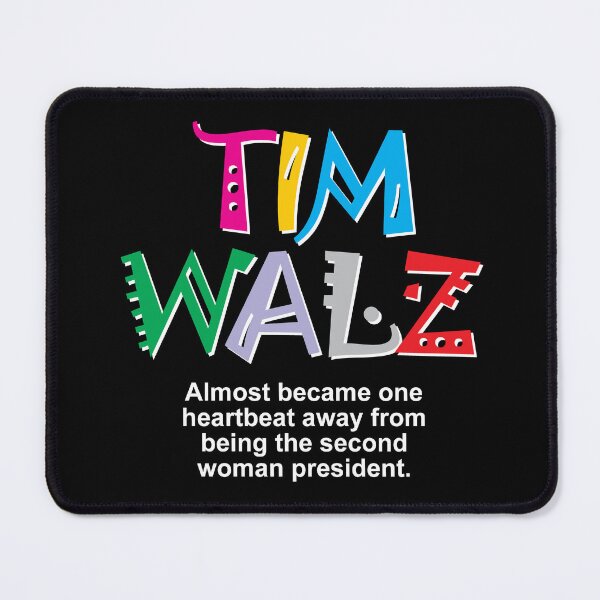 Item preview, Tim Walz almost became one heartbeat away from being the second woman president. designed and sold by Allen Peterson.
