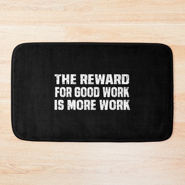Item preview, The reward for good work - white text designed and sold by WhiteShirtGuy.