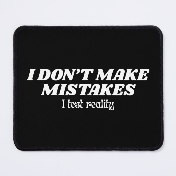 Item preview, I Don’t Make Mistakes, Small Text, Big Message designed and sold by JokeAndStyle.