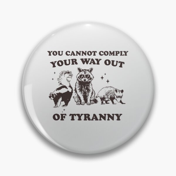 Item preview, You cannot comply your way out of tyranny, funny political protest Raccoon Meme designed and sold by borenclolahroy.