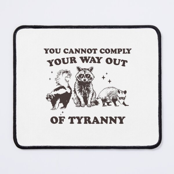 Item preview, You cannot comply your way out of tyranny, funny political protest Raccoon Meme designed and sold by borenclolahroy.