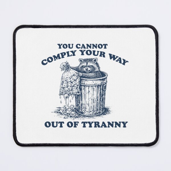 Item preview, Raccoon you cannot comply your way out of Tyranny, Punk Raccoon Meme Political Activism designed and sold by borenclolahroy.