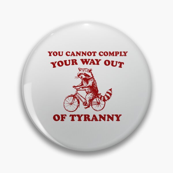 Item preview, You cannot comply your way out of tyranny, funny political protest Raccoon Meme designed and sold by borenclolahroy.