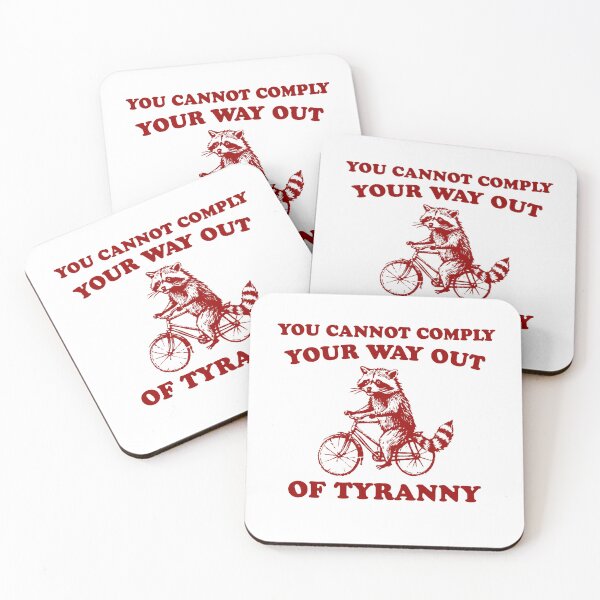 Item preview, You cannot comply your way out of tyranny, funny political protest Raccoon Meme designed and sold by borenclolahroy.