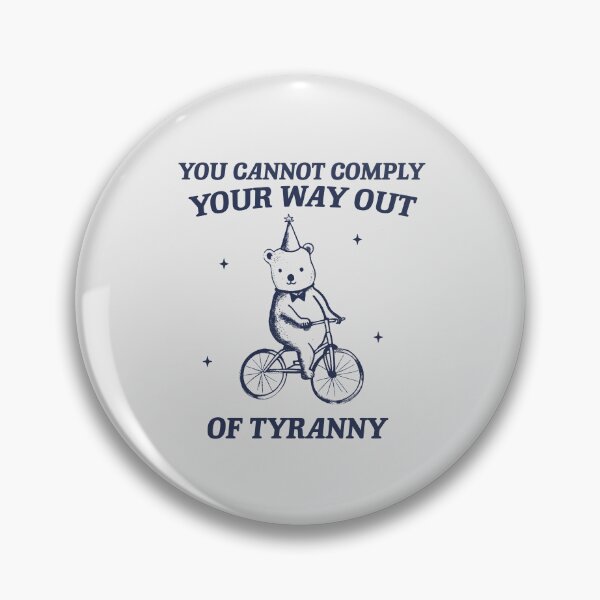 Item preview, You cannot comply your way out of tyranny, funny political activism bear meme designed and sold by borenclolahroy.