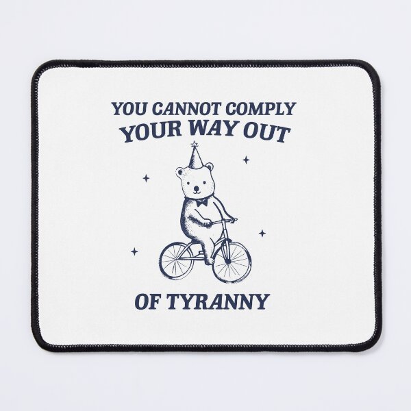 Item preview, You cannot comply your way out of tyranny, funny political activism bear meme designed and sold by borenclolahroy.