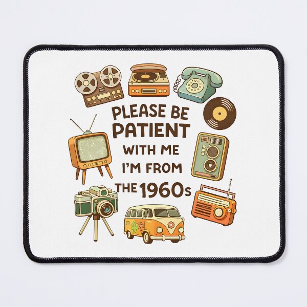 Item preview, Please Be Patient With Me I’m From The 1960s – Retro Vintage Aesthetic Design designed and sold by Senkov.