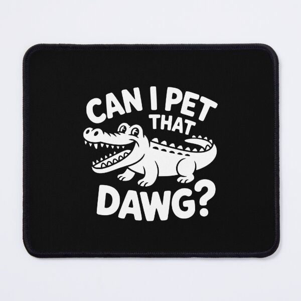 Item preview, Can I Pet That Dawg? Alligator designed and sold by theartfulaspie.