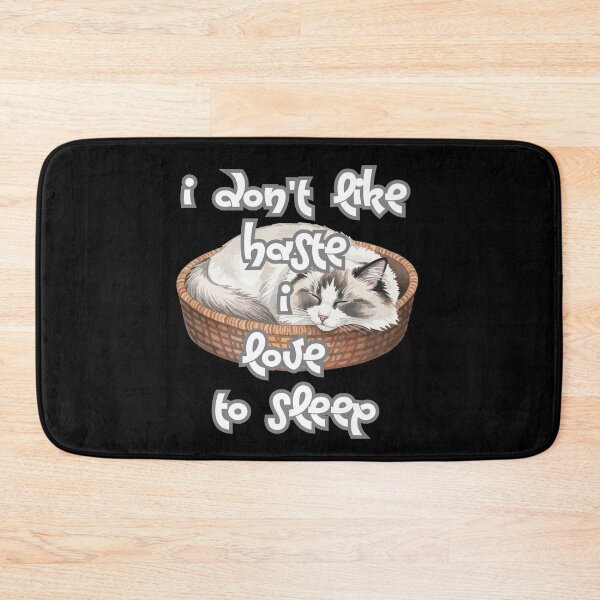 Item preview, I don't like haste I love to sleep designed and sold by JohnJQuinn.