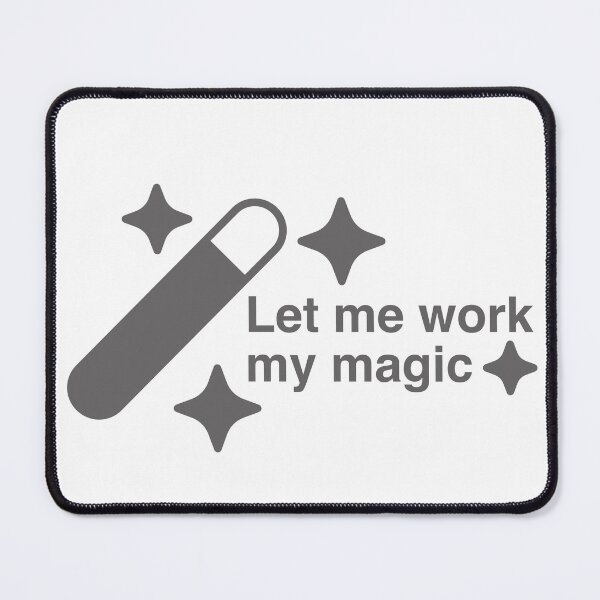 Item preview, Let Me Work My Magic designed and sold by HelpImMelting.