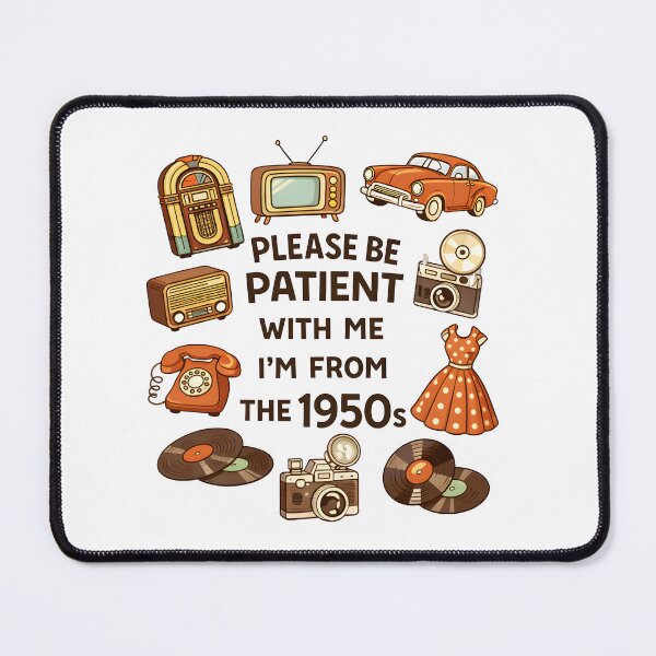 Item preview, Please Be Patient With Me I'm From The 1950s – Funny Retro Vintage Design designed and sold by Senkov.