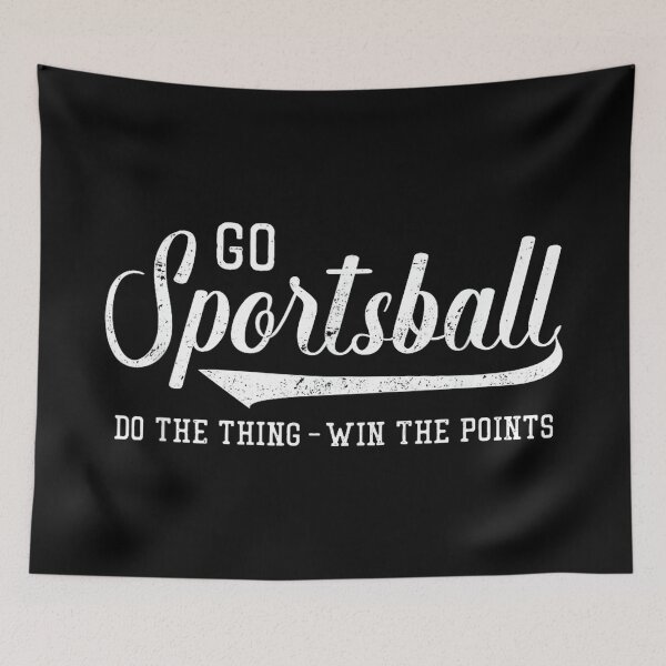 Item preview, Go Sportsball! Do The Thing Win The Points - Funny Sports designed and sold by MaryLReyes04.