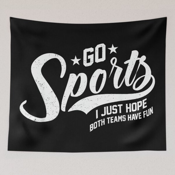 Item preview, Go Sports I Just Hope Both Teams Have Fun designed and sold by MaryLReyes04.