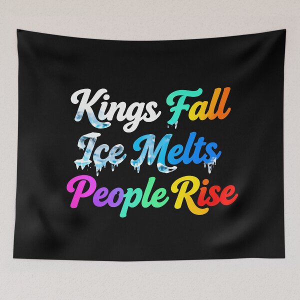 Item preview, Kings Fall Ice Melts People Rise In Solidarity designed and sold by SkeletonsDanger.
