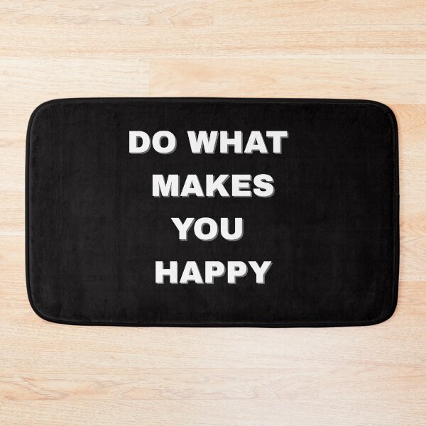 Item preview, Do what makes you happy designed and sold by JohnJQuinn.