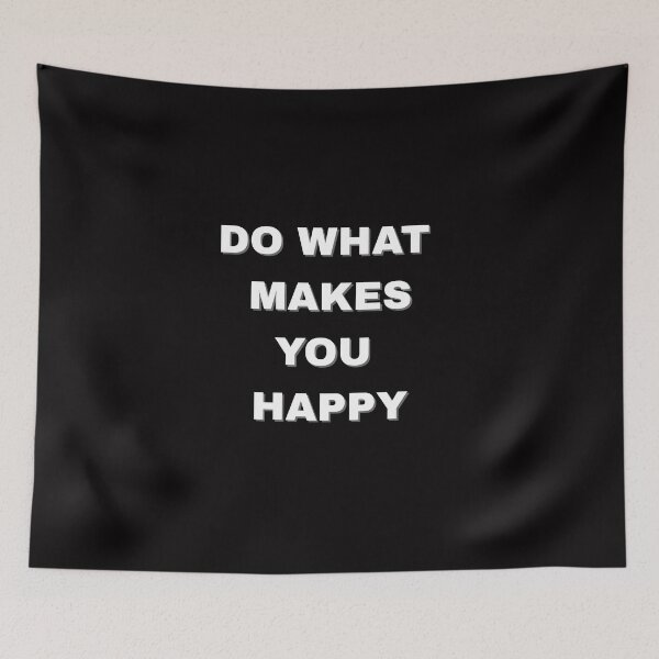 Item preview, Do what makes you happy designed and sold by JohnJQuinn.