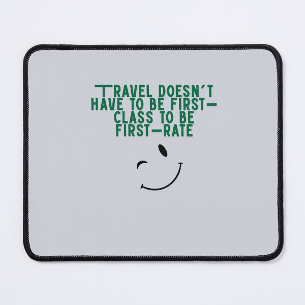 Item preview, Travel Doesn't Have To Be First-Class To Be First-Rate designed and sold by Zoaluxe.