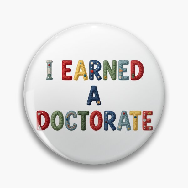 Item preview, I EARNED A DOCTORATE - IN COLORFUL FAUX LETTERING designed and sold by AlexOBrienArt.