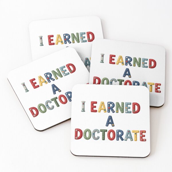 Item preview, I EARNED A DOCTORATE - IN COLORFUL FAUX LETTERING designed and sold by AlexOBrienArt.