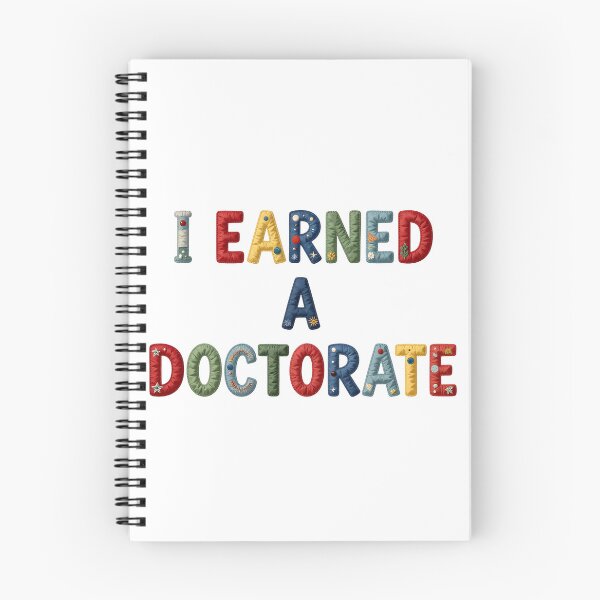 Item preview, I EARNED A DOCTORATE - IN COLORFUL FAUX LETTERING designed and sold by AlexOBrienArt.