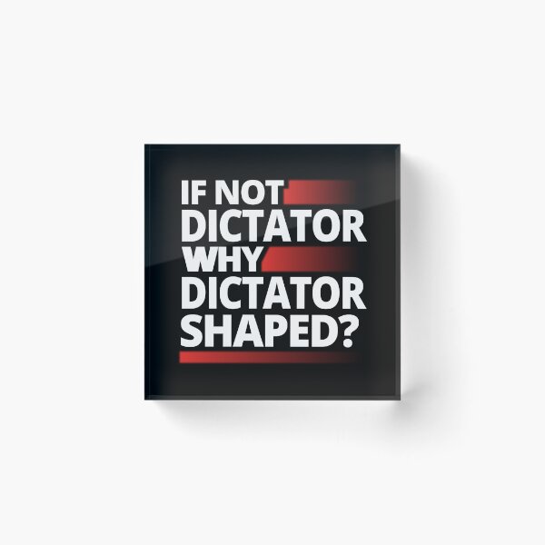 Item preview, If Not Dictator Why Dictator Shaped T-Shirts Tees Hoodies Pins Stickers Magnets Mugs Anti Trump Anti Fascist Authoritarian Dictatorship Tees Protests designed and sold by allfreelance.
