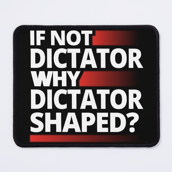 Item preview, If Not Dictator Why Dictator Shaped T-Shirts Tees Hoodies Pins Stickers Magnets Mugs Anti Trump Anti Fascist Authoritarian Dictatorship Tees Protests designed and sold by allfreelance.