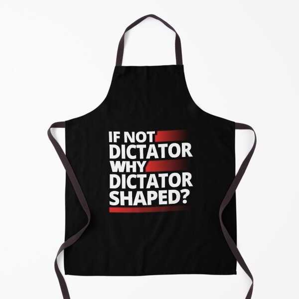 Item preview, If Not Dictator Why Dictator Shaped T-Shirts Tees Hoodies Pins Stickers Magnets Mugs Anti Trump Anti Fascist Authoritarian Dictatorship Tees Protests designed and sold by allfreelance.