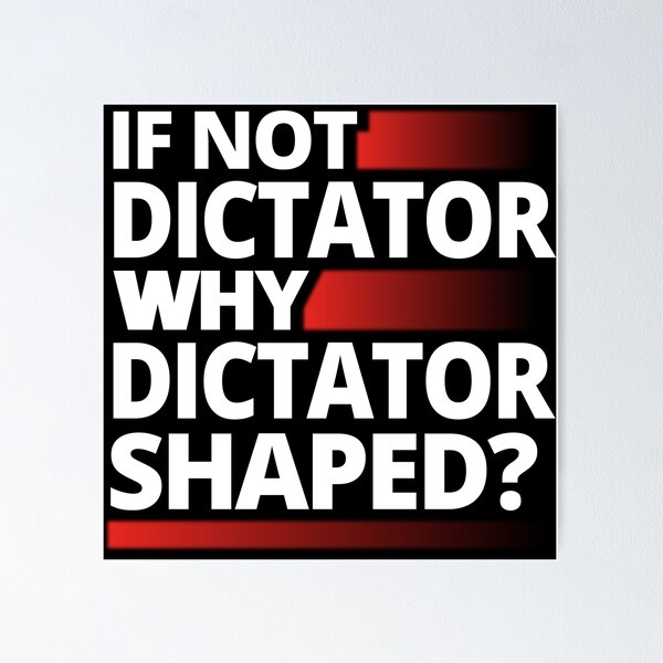 Item preview, If Not Dictator Why Dictator Shaped T-Shirts Tees Hoodies Pins Stickers Magnets Mugs Anti Trump Anti Fascist Authoritarian Dictatorship Tees Protests designed and sold by allfreelance.