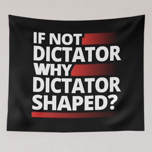 Item preview, If Not Dictator Why Dictator Shaped T-Shirts Tees Hoodies Pins Stickers Magnets Mugs Anti Trump Anti Fascist Authoritarian Dictatorship Tees Protests designed and sold by allfreelance.