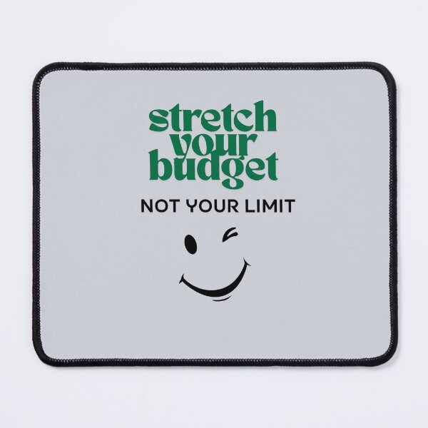 Item preview, Stretch Your Budget Not Your Limit designed and sold by Zoaluxe.