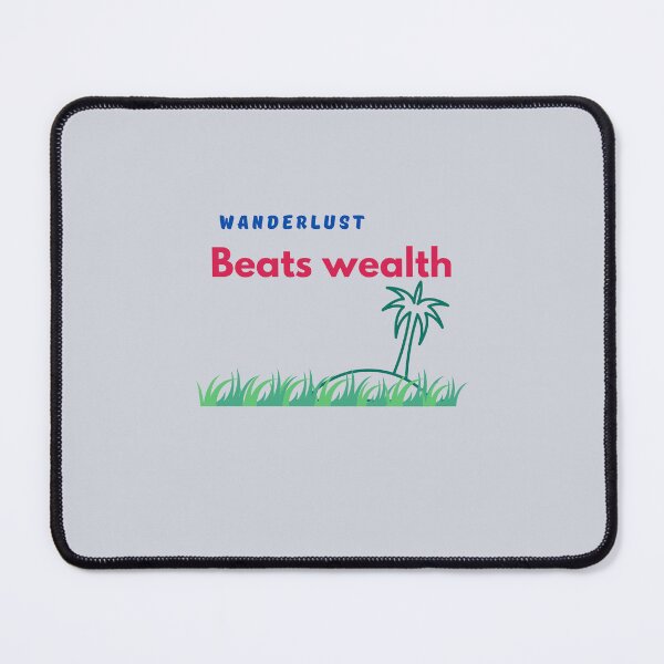 Item preview, Wanderlust Beats Wealth designed and sold by Zoaluxe.