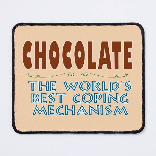 Item preview, Chocolate World's Best Coping Mechanism designed and sold by Rob's Graphics.