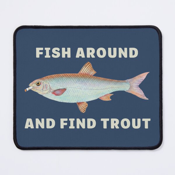 Item preview, Fish Around and Find Trout Shirt Funny Fishing Pun Dad Joke Fisherman Gift Meme Sweatshirt designed and sold by LessIsLoud.