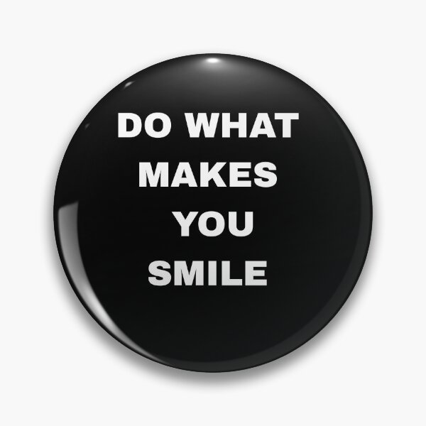 Item preview, Do what makes you smile designed and sold by JohnJQuinn.