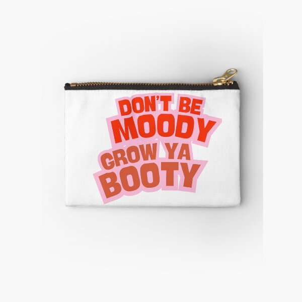Item preview, Don't be moody, grow ya booty designed and sold by BlissThreads.