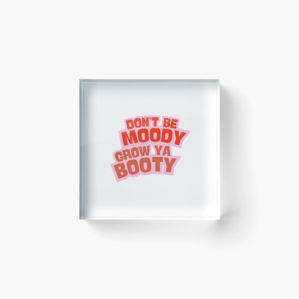 Item preview, Don't be moody, grow ya booty designed and sold by BlissThreads.