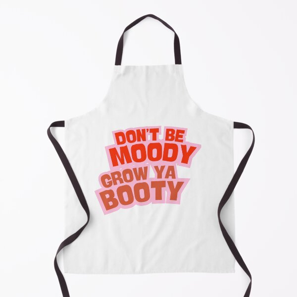 Item preview, Don't be moody, grow ya booty designed and sold by BlissThreads.