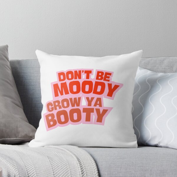 Item preview, Don't be moody, grow ya booty designed and sold by BlissThreads.