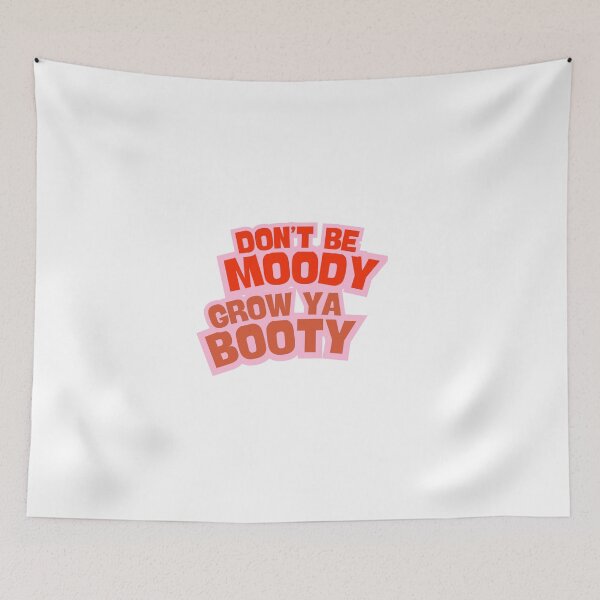 Item preview, Don't be moody, grow ya booty designed and sold by BlissThreads.