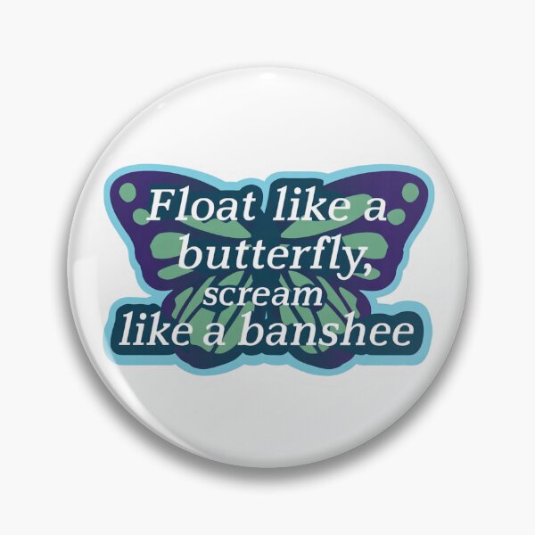 Item preview, Float like a butterfly, scream like a banshee designed and sold by MendaciousMina.