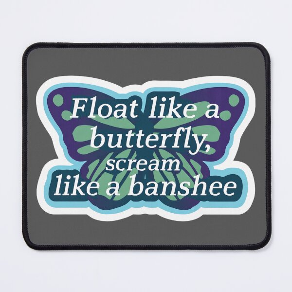 Item preview, Float like a butterfly, scream like a banshee designed and sold by MendaciousMina.
