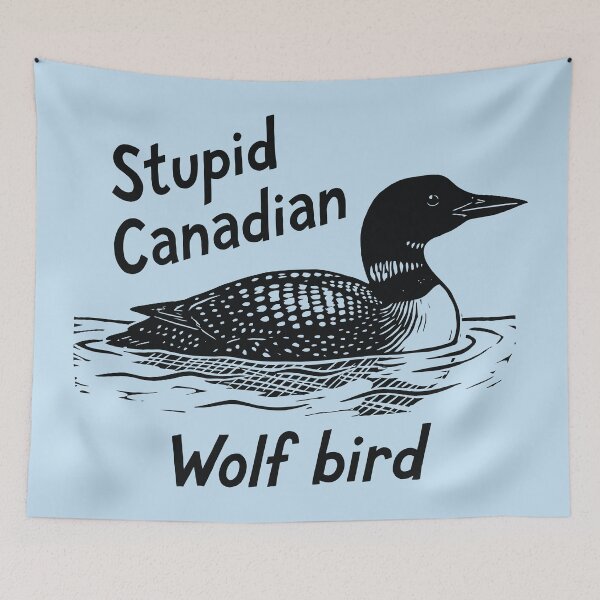 Item preview, Stupid Canadian Wolf Bird Funny Loon Birdwatching designed and sold by Y-Vibes.