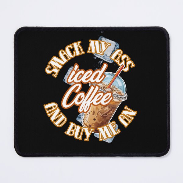 Item preview, Smack My Ass And Buy Me An Iced Coffee - Funny Coffee Lover Gifts designed and sold by DriftingDoodle.