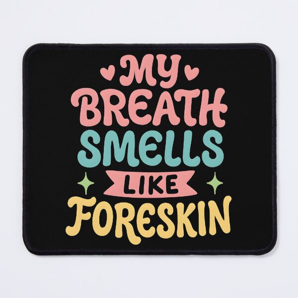 Item preview, My Breath Smells Like Foreskin Humor designed and sold by ArcaneArtistry.