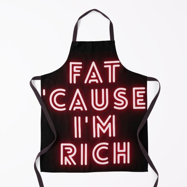 Item preview, Fat 'Cause I'm Rich Funny Sarcastic Quote designed and sold by BoldPowStudio.