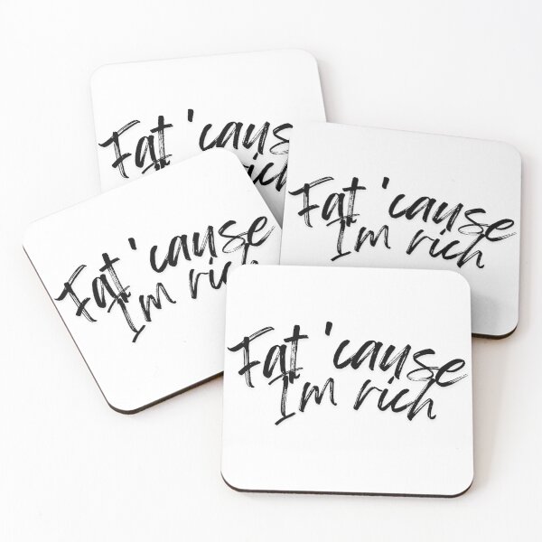 Item preview,  Fat 'Cause I'm Rich Funny Sarcastic Quote - black designed and sold by BoldPowStudio.